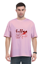 Coffee Coz Adulting is Hard - Oversized T-Shirt