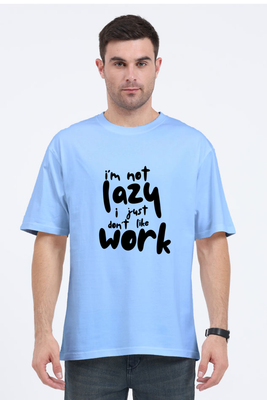 Oversized t-shirt with text "I'm Not Lazy, I Just Don’t Like Work"