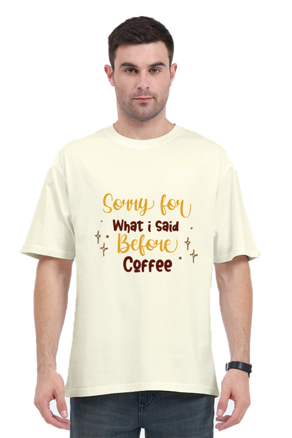 Sorry Before Coffee - Oversized T-Shirt