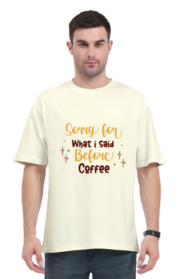 The text Sorry for what I said before Coffee – Oversized T-shirt by Rizz Studio