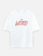 Stay Weird – Oversized T-Shirt