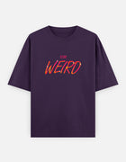Stay Weird – Oversized T-Shirt
