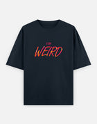 Stay Weird – Oversized T-Shirt