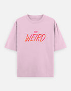 Stay Weird – Oversized T-Shirt