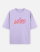 Stay Weird – Oversized T-Shirt