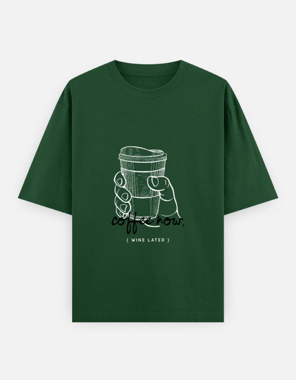 Coffee Now, Wine Later – Oversized T-Shirt